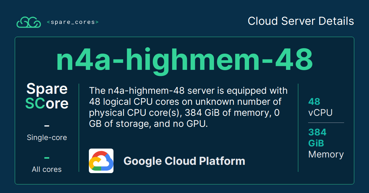 N4a n4a-highmem-48 by Google Cloud Platform - Spare Cores